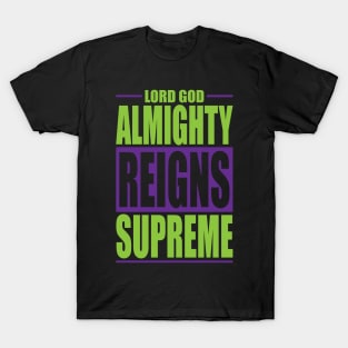 lord god almighty reigns supreme T-Shirt